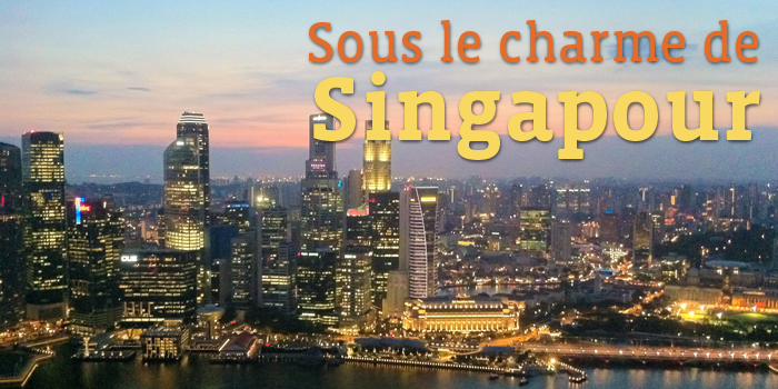 Sous le charme de Singapour