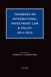 Andrea K. Bjorklund, ed. 2014-2015 Yearbook on International Investment Law and Policy (Oxford University Press, 2016).