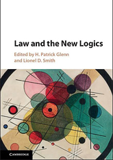 H. Patrick Glenn & Lionel Smith, eds. Law and the New Logics (Cambridge University Press, 2017).